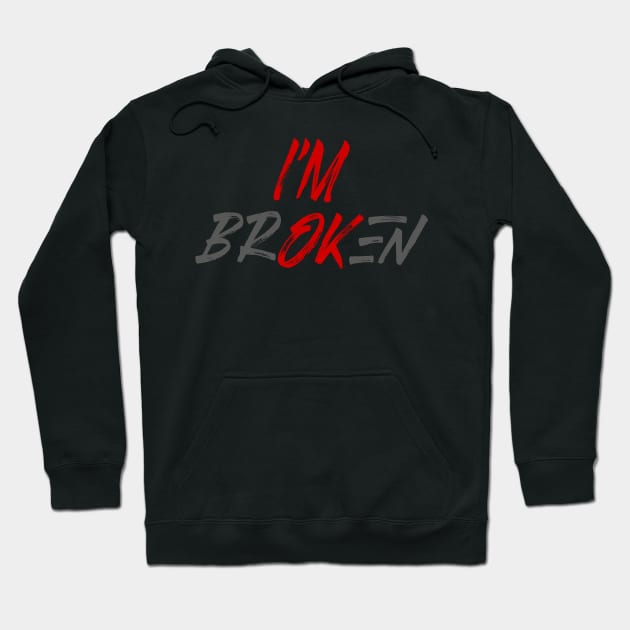 Im ok Im Broken Hoodie by frankjoe